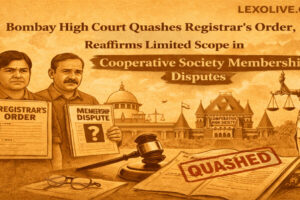 Bombay High Court Quashes Registrar's Order, Reaffirms Limited Scope in Cooperative Society Membership Disputes