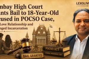 Bombay High Court Grants Bail to 18-Year-Old Accused in POCSO Case, Cites Love Relationship and Prolonged Incarceration